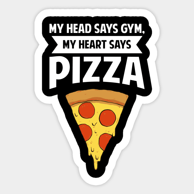 My Head Says Gym, My Heart Says Pizza Sticker by fromherotozero